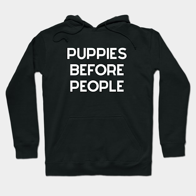 Puppies Before People Funny Humorous Dog Lovers Hoodie by karolynmarie